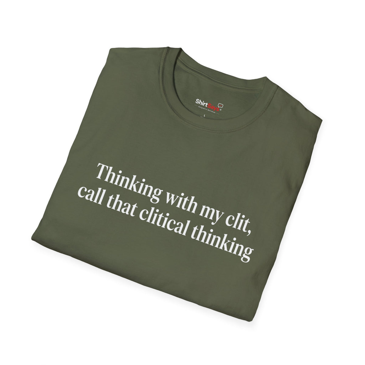 “Clitical Thinking” Funny Adult Humor Statement T-Shirt