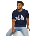 “Sit On My Face” Adult Humor Statement T-Shirt
