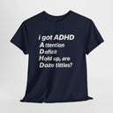 Funny ADHD Shirt "I Got ADHD" Acronym Joke Tee in Navy