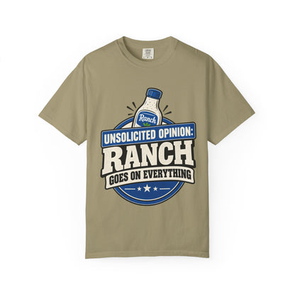 "Unsolicited Opinion: Ranch Goes On Everything" Funny T-Shirt