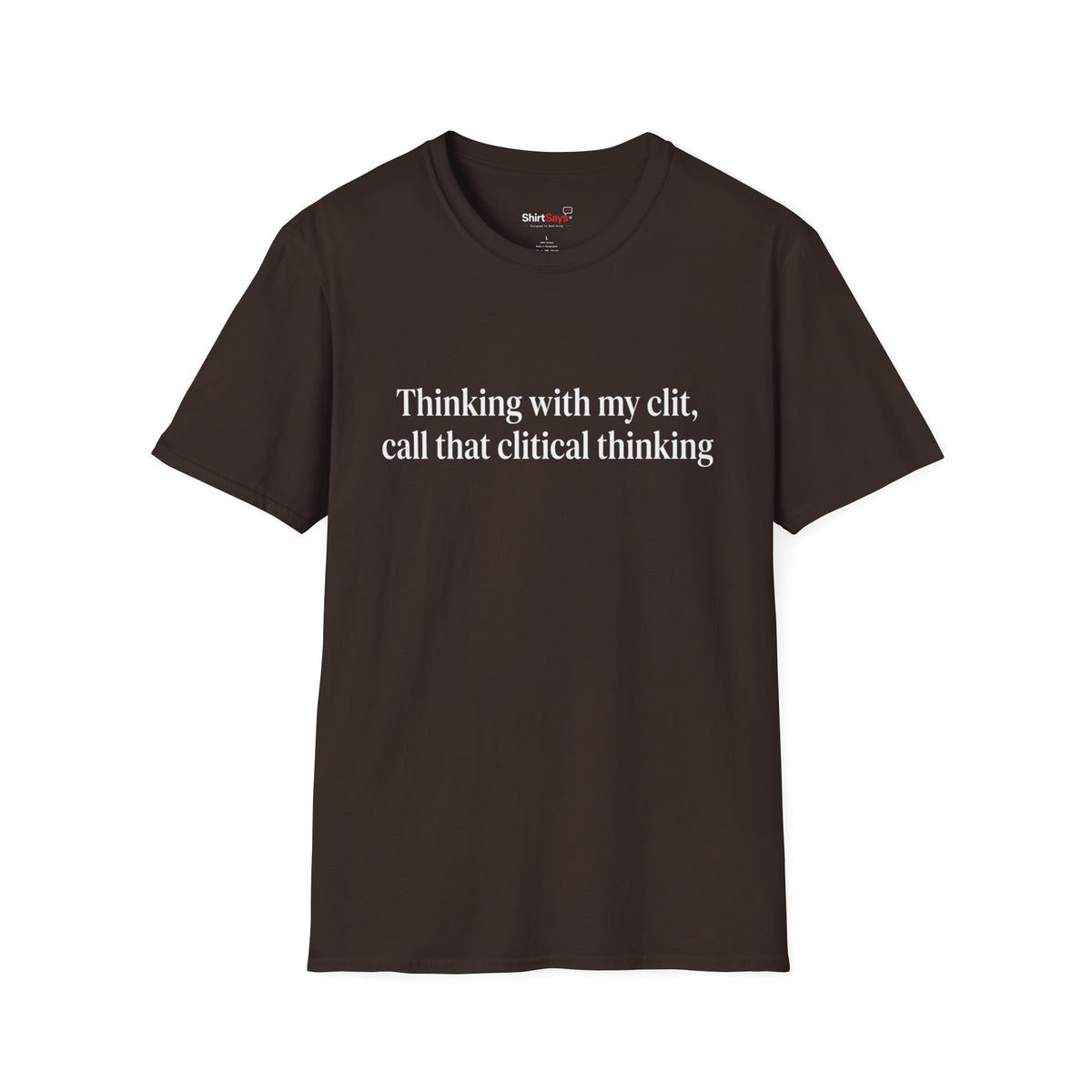 “Clitical Thinking” Funny Adult Humor Statement T-Shirt
