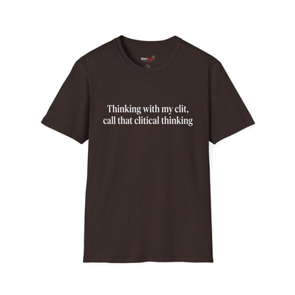 “Clitical Thinking” Funny Adult Humor Statement T-Shirt