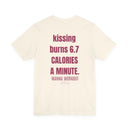 "Kissing Burns 6.7 Calories a Minute" Funny Flirty T-Shirt