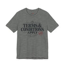 "Terms & Conditions Apply" Funny Sarcastic T-Shirt