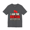 "I Am The Red Flag, Licensed & Insured" Funny T-Shirt