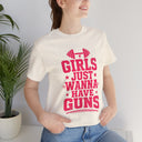 "Girls Just Wanna Have Guns" Funny Gym T-Shirt