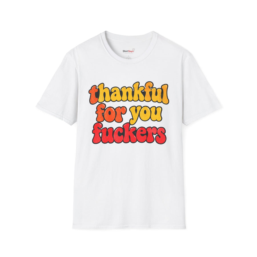 Thankful for You Fuckers Shirt Funny Retro Thanksgiving Graphic Tee