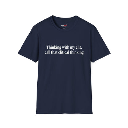 “Clitical Thinking” Funny Adult Humor Statement T-Shirt