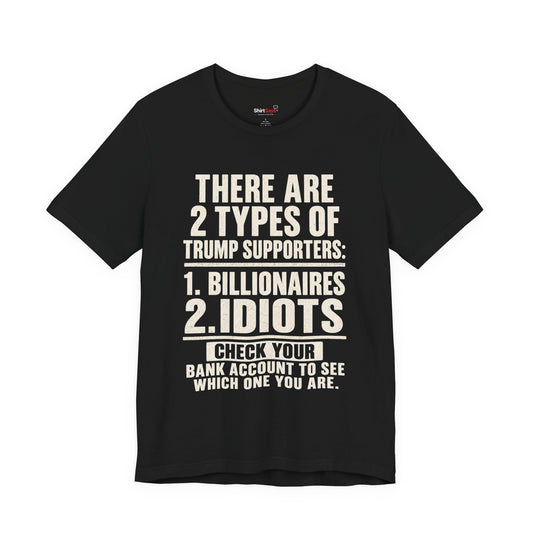 Trump Political T-Shirt  Funny “2 Types of Trump Supporters” Tee