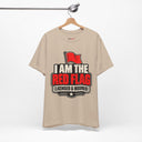 "I Am The Red Flag, Licensed & Insured" Funny T-Shirt