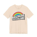"Because Capitalism!" Funny Rainbow Graphic T-Shirt