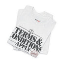 "Terms & Conditions Apply" Funny Sarcastic T-Shirt