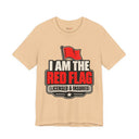 "I Am The Red Flag, Licensed & Insured" Funny T-Shirt