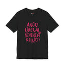 Angry Liberal Feminist T-Shirt  “Killjoy” Feminist Statement Tee