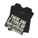 Trump Political T-Shirt  Funny “2 Types of Trump Supporters” Tee