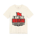 "I Am The Red Flag, Licensed & Insured" Funny T-Shirt