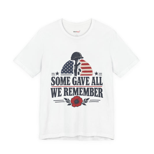 "Some Gave All, We Remember" Fallen Soldier Memorial T-Shirt