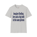 Imagine Finding Love and a Big Butt in the Same Person Shirt Funny Quote Tee
