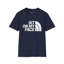 “Sit On My Face” Adult Humor Statement T-Shirt