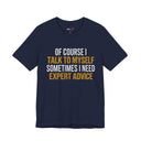 "Of Course I Talk To Myself" Funny Sarcastic Quote T-Shirt