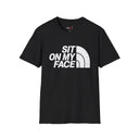 “Sit On My Face” Adult Humor Statement T-Shirt