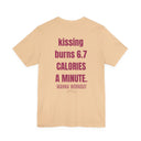 "Kissing Burns 6.7 Calories a Minute" Funny Flirty T-Shirt