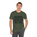 "Nobody Made Me Do This, And I'd Do It Again" Funny Statement T-Shirt