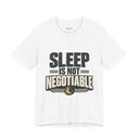 "Sleep Is Not Negotiable" Bold Statement T-Shirt