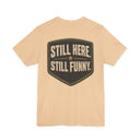 "Still Here, Still Funny" Minimalist Badge T-Shirt