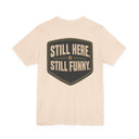 "Still Here, Still Funny" Minimalist Badge T-Shirt