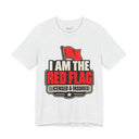 "I Am The Red Flag, Licensed & Insured" Funny T-Shirt