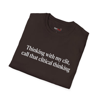“Clitical Thinking” Funny Adult Humor Statement T-Shirt