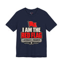 "I Am The Red Flag, Licensed & Insured" Funny T-Shirt