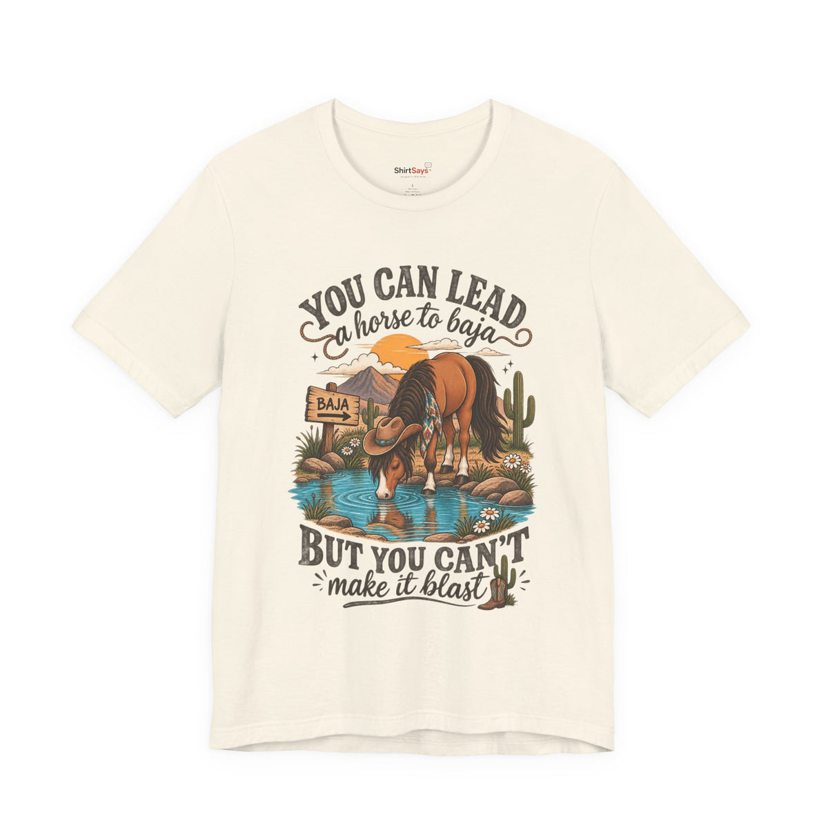 "You Can Lead a Horse to Baja" Funny Western T-Shirt