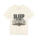 "Sleep Is Not Negotiable" Bold Statement T-Shirt