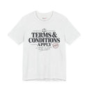 "Terms & Conditions Apply" Funny Sarcastic T-Shirt