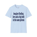 Imagine Finding Love and a Big Butt in the Same Person Shirt Funny Quote Tee