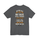 "My Wife Still Thinks I'm Sexy" Funny Husband T-Shirt