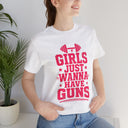 "Girls Just Wanna Have Guns" Funny Gym T-Shirt