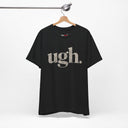 "Ugh." Minimalist Graphic T-Shirt | Funny One-Word Tee