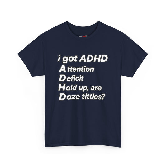 Funny ADHD Shirt "I Got ADHD" Acronym Joke Tee in Navy