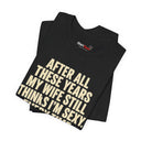 "My Wife Still Thinks I'm Sexy" Funny Husband T-Shirt