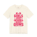 "Girls Just Wanna Have Guns" Funny Gym T-Shirt
