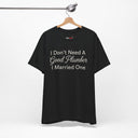 "I Don't Need A Good Plumber, I Married One" Funny T-Shirt