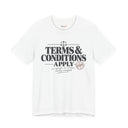 "Terms & Conditions Apply" Funny Sarcastic T-Shirt
