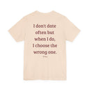 I Don't Date Often But When I Do, I Choose The Wrong One" Funny Dating T-Shirt