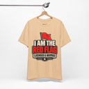 "I Am The Red Flag, Licensed & Insured" Funny T-Shirt