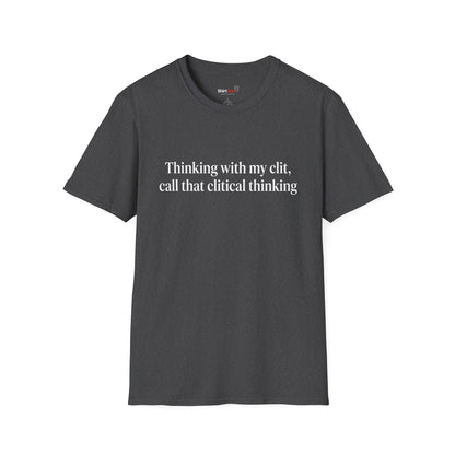 “Clitical Thinking” Funny Adult Humor Statement T-Shirt