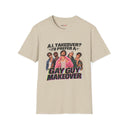 Gay Guy Makeover Shirt Funny "A.I. Takeover? I'd Prefer a Gay Guy Makeover" Graphic Tee