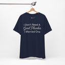 "I Don't Need A Good Plumber, I Married One" Funny T-Shirt